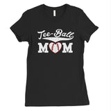 Tee-Ball Mom Womens Tee Mother's Day Gift Tee T-Shirt Cute Mom Gifts
