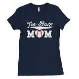 Tee-Ball Mom Womens Tee Mother's Day Gift Tee T-Shirt Cute Mom Gifts