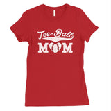 Tee-Ball Mom Womens Tee Mother's Day Gift Tee T-Shirt Cute Mom Gifts