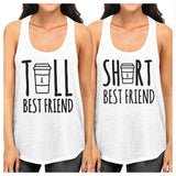 Tall Short Cup Best Friend Gift Shirts Womens Matching Tank Tops