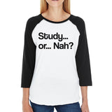 Study Or Nah Womens Black And White Baseball Shirt