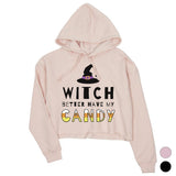 Witch Better Have My Candy Womens Crop Hoodie