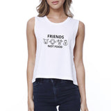 Friends Not Food Womens White Cute Graphic Crop Tanks Funny Design
