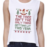 The Tree Is Not The Only Thing Getting Lit This Year Womens White Crop Top
