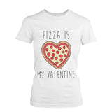 Funny Graphic Tees - Pizza Is My Valentine Women's White Cotton T-shirt