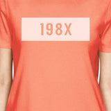 198X Women's Peach Round Neck T Shirt Funny Gift Ideas For Her