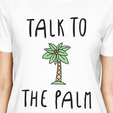 Talk To The Palm Womens White Cute Summer Graphic T-Shirt Crewneck