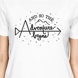 And So The Adventure Begins Womens White Shirt