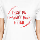 Trust Me I Haven't Been Bitten Blood Womens White Shirt
