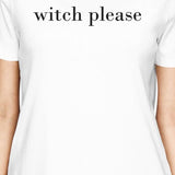 Witch Please Womens White Shirt