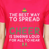 The Best Way To Spread Christmas Cheer Is Singing Loud For All To Hear Womens Hot Pink Shirt