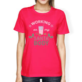 Working On My Santa Body Womens Hot Pink Shirt