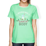Working On My Santa Body Womens Mint Shirt