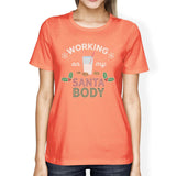 Working On My Santa Body Womens Peach Shirt