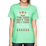 The Tree Is Not The Only Thing Getting Lit This Year Womens Mint Shirt