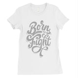 Born To Fight Womens Unique Vintage T-Shirt