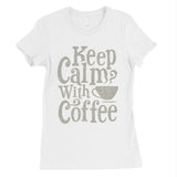 Keep Calm Coffee Womens Unique Vintage T-Shirt For Coffee Lovers