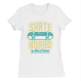 Skate Board Not Crime Womens Unique Graphic Tee T-Shirt For Skaters