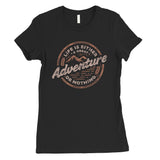 Adventure Or Nothing Womens Motivation T-Shirt Graduation Gift Idea