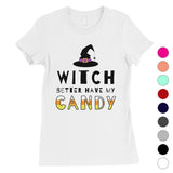 Witch Better Have My Candy Womens T-Shirt
