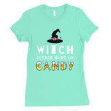 Witch Better Have My Candy Womens T-Shirt