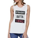 Straight Outta Chemo Breast Cancer Womens White Muscle Top