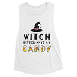 Witch Better Have My Candy Womens Muscle Shirt
