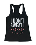 Women's Funny Tank Top - I Don't Sweat I Sparkle - Gym, Workout Tanktop