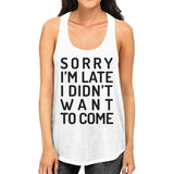 Sorry I'm Late Womens White Tank Top
