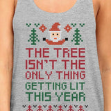 The Tree Is Not The Only Thing Getting Lit This Year Womens Grey Tank Top
