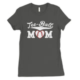Tee-Ball Mom Womens Tee Mother's Day Gift Tee T-Shirt Cute Mom Gifts