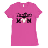 Tee-Ball Mom Womens Tee Mother's Day Gift Tee T-Shirt Cute Mom Gifts
