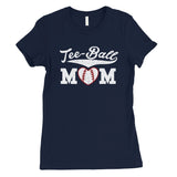 Tee-Ball Mom Womens Tee Mother's Day Gift Tee T-Shirt Cute Mom Gifts