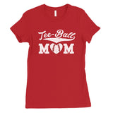 Tee-Ball Mom Womens Tee Mother's Day Gift Tee T-Shirt Cute Mom Gifts