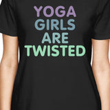 Yoga Girls Are Twisted Women's T-shirt Work Out Graphic Shirt