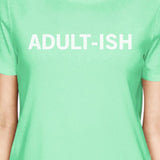 Adult-ish Women Mint T-shirts Cute Graphic Short Sleeve Shirt