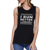 I Run Better Than The Government Black Muscle Tank Top Work Out