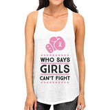 Who Says Girls Can't Fight Womens Tank Top